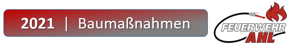 2021 FF Ahl Chronik Baumaßnahmen 2021 005
